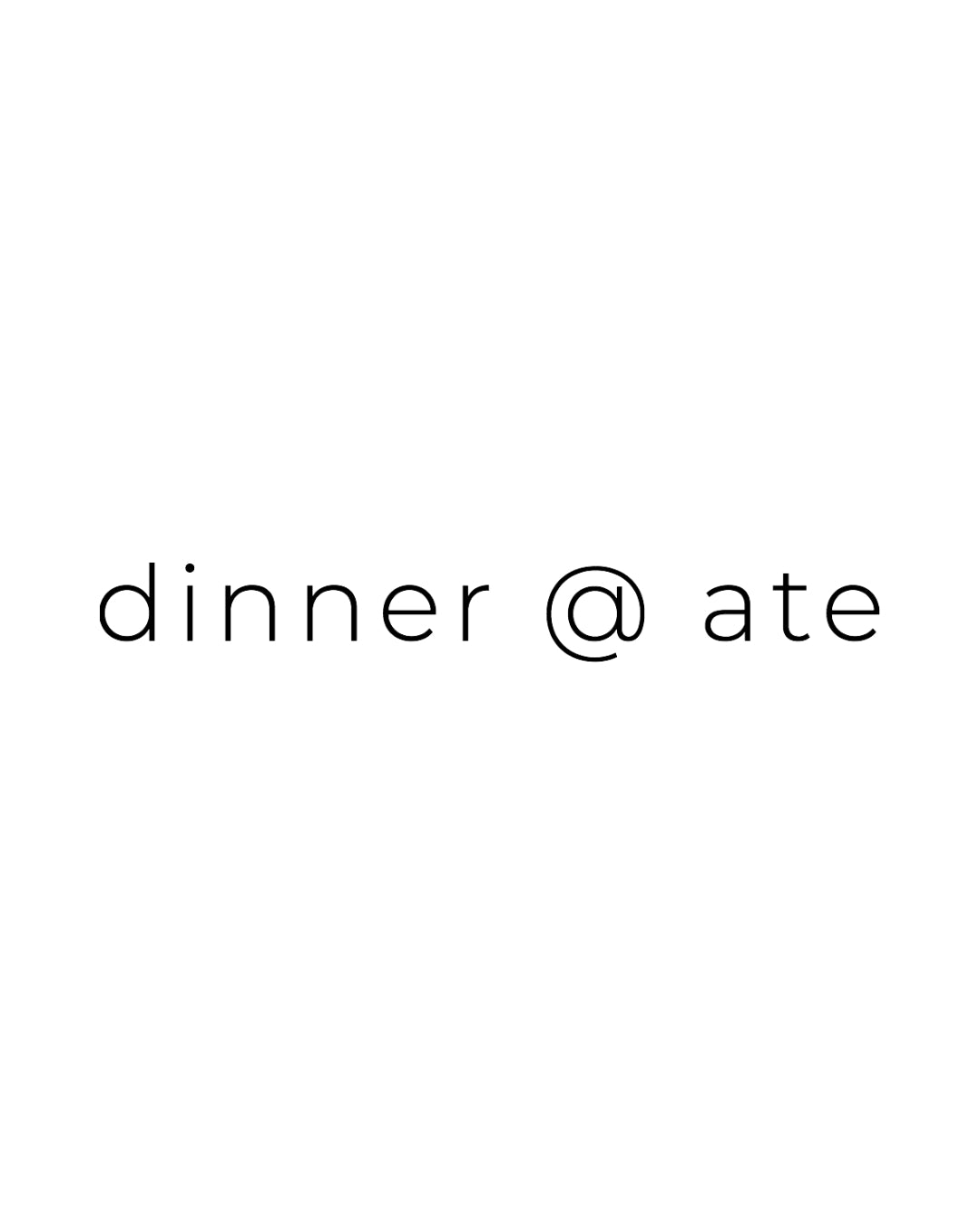dinner at ate - Coming Soon (copy)